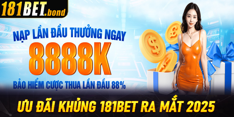 Tổng hợp một số ưu đãi khủng 181Bet ra mắt 2025