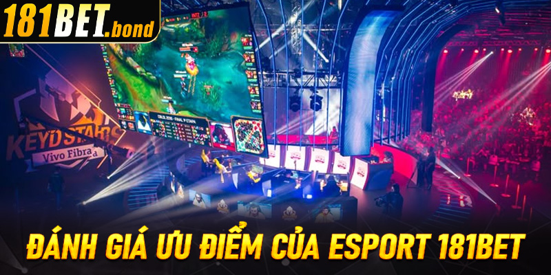 Đánh giá ưu điểm của Esport 181bet 