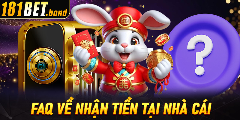 FAQ về nhận tiền tại nhà cái