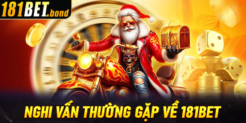 FAQ - Giải đáp nghi vấn thường gặp về giới thiệu 181Bet
