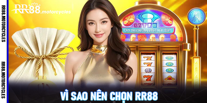 Vì sao nên chọn RR88