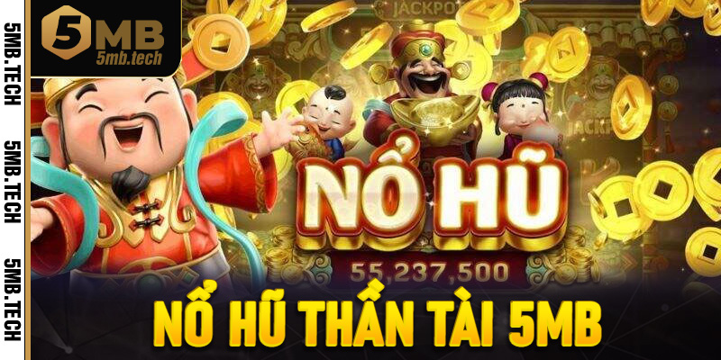nổ hũ Thần Tài 5MB