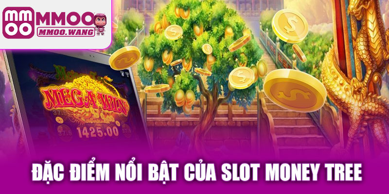 Đặc điểm nổi bật của slot Money Tree