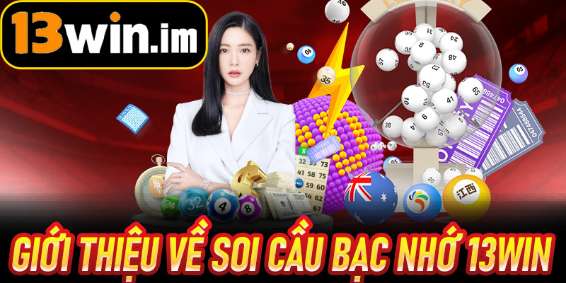 Giới thiệu về Soi Cầu Bạc Nhớ 13win