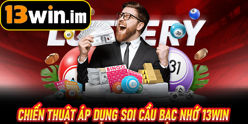 Chiến thuật áp dụng Soi Cầu Bạc Nhớ 13win
