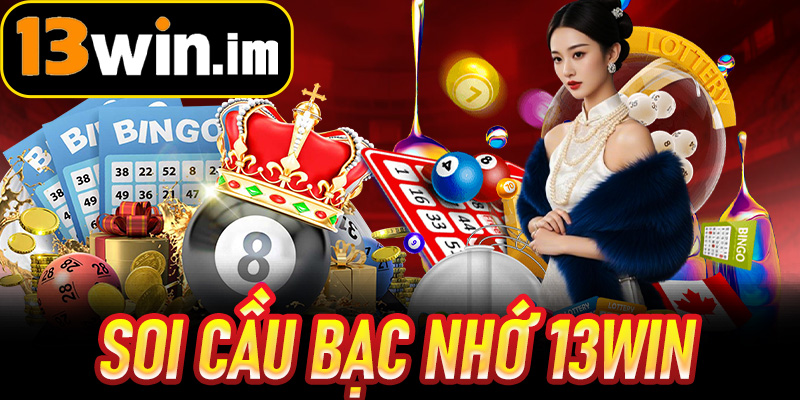 Soi Cầu Bạc Nhớ 13win