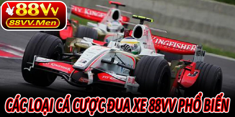 Các loại cá cược đua xe 88VV phổ biến